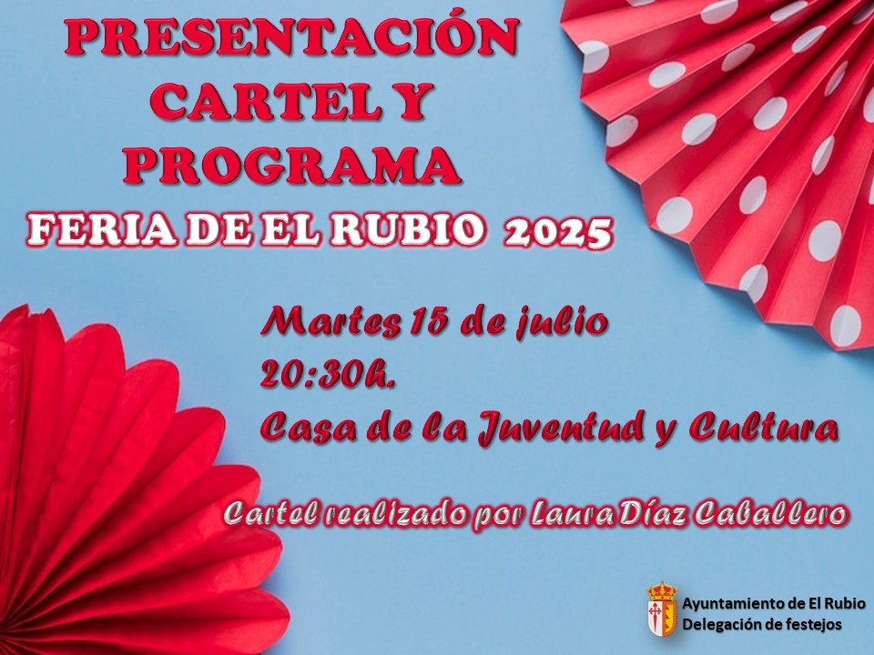 PRESENTACIÓN DEL CARTEL Y DEL PROGRAMA DE LA FERIA DE EL RUBIO 2025