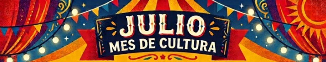 PROGRAMA DE ACTIVIDADES CULTURALES DURANTE EL MES DE JULIO