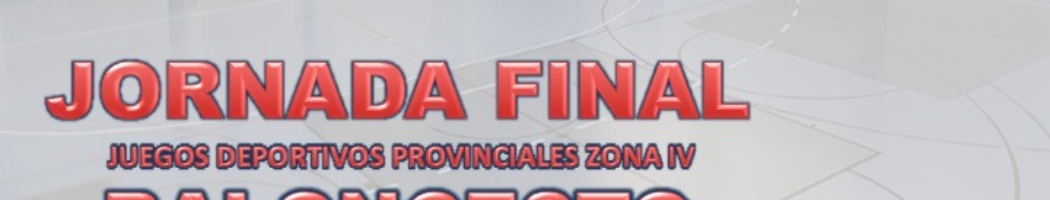 JORNADA FINAL DE LOS JUEGOS DEPORTIVOS PROVINCIALES ZONA IV