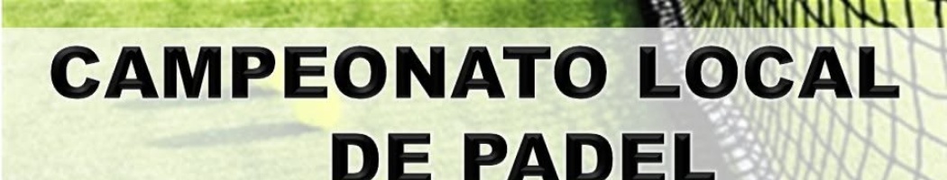 INSCRIPCIONES CAMPEONATO LOCAL DE PADEL