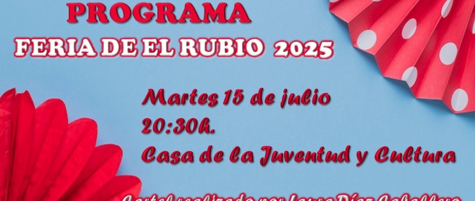 PRESENTACIÓN DEL CARTEL Y DEL PROGRAMA DE LA FERIA DE EL RUBIO 2025