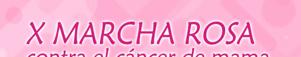 X MARCHA ROSA CONTRA EL CÁNCER DE MAMA